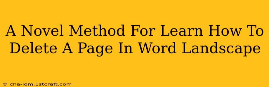 A Novel Method For Learn How To Delete A Page In Word Landscape