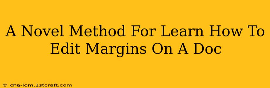 A Novel Method For Learn How To Edit Margins On A Doc