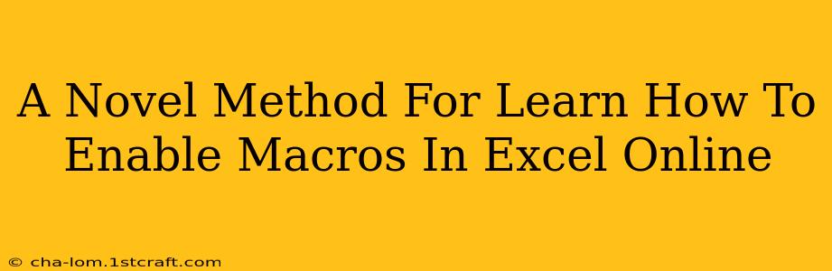 A Novel Method For Learn How To Enable Macros In Excel Online