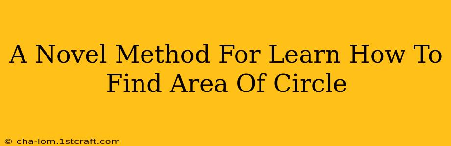 A Novel Method For Learn How To Find Area Of Circle