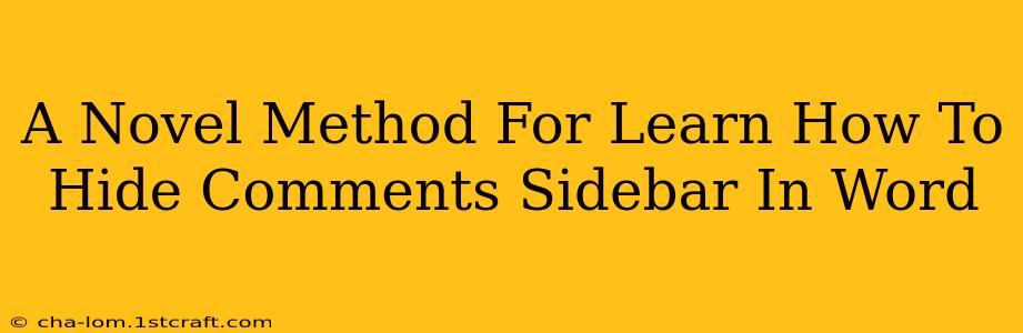 A Novel Method For Learn How To Hide Comments Sidebar In Word