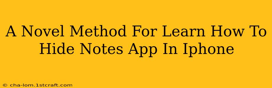 A Novel Method For Learn How To Hide Notes App In Iphone