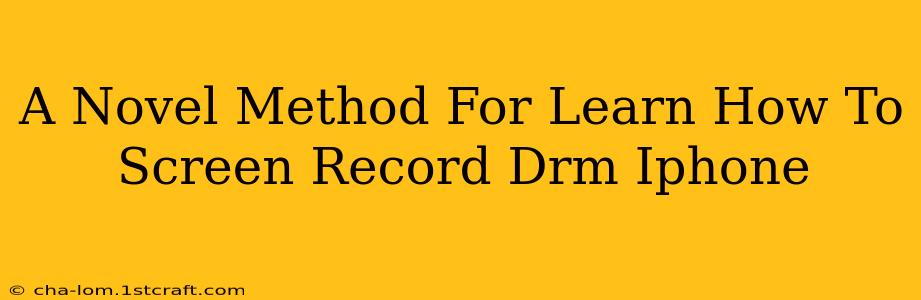 A Novel Method For Learn How To Screen Record Drm Iphone