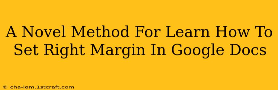 A Novel Method For Learn How To Set Right Margin In Google Docs