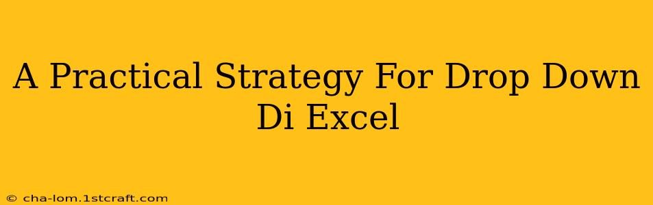 A Practical Strategy For Drop Down Di Excel