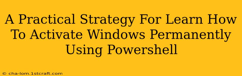 A Practical Strategy For Learn How To Activate Windows Permanently Using Powershell