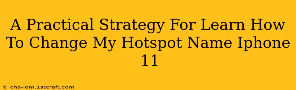 A Practical Strategy For Learn How To Change My Hotspot Name Iphone 11