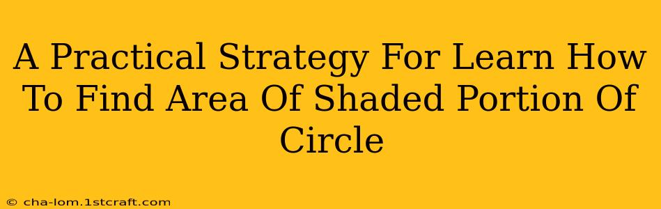 A Practical Strategy For Learn How To Find Area Of Shaded Portion Of Circle