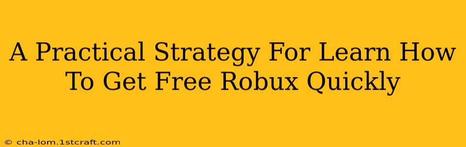 A Practical Strategy For Learn How To Get Free Robux Quickly