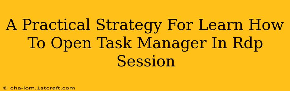 A Practical Strategy For Learn How To Open Task Manager In Rdp Session