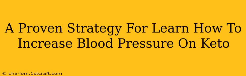 A Proven Strategy For Learn How To Increase Blood Pressure On Keto