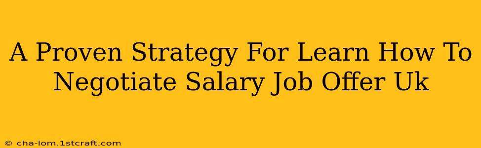 A Proven Strategy For Learn How To Negotiate Salary Job Offer Uk