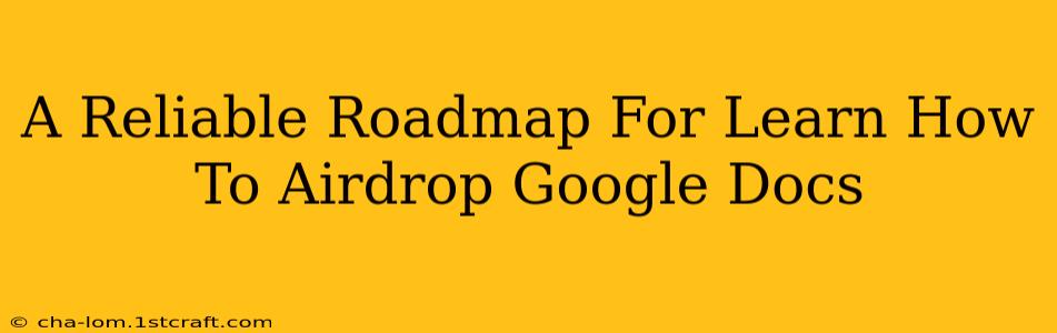 A Reliable Roadmap For Learn How To Airdrop Google Docs