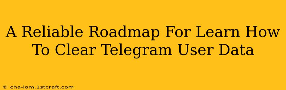 A Reliable Roadmap For Learn How To Clear Telegram User Data