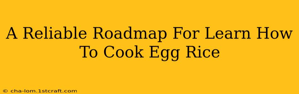 A Reliable Roadmap For Learn How To Cook Egg Rice