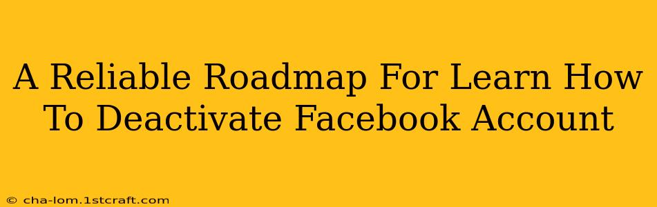 A Reliable Roadmap For Learn How To Deactivate Facebook Account