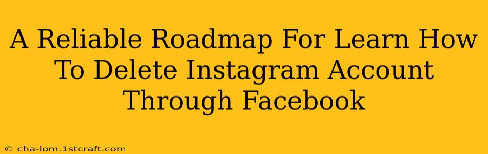 A Reliable Roadmap For Learn How To Delete Instagram Account Through Facebook