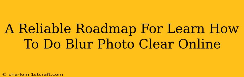 A Reliable Roadmap For Learn How To Do Blur Photo Clear Online