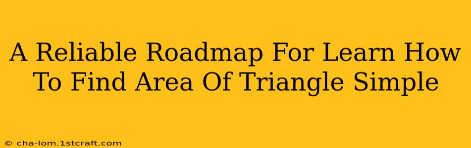 A Reliable Roadmap For Learn How To Find Area Of Triangle Simple