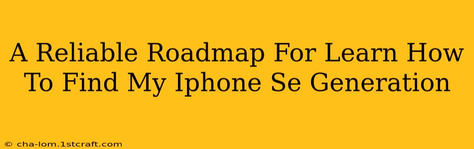 A Reliable Roadmap For Learn How To Find My Iphone Se Generation