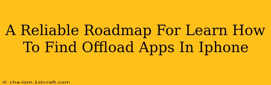 A Reliable Roadmap For Learn How To Find Offload Apps In Iphone