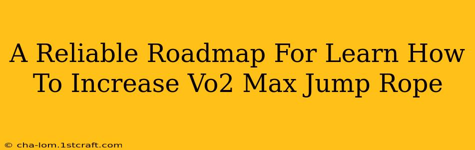 A Reliable Roadmap For Learn How To Increase Vo2 Max Jump Rope