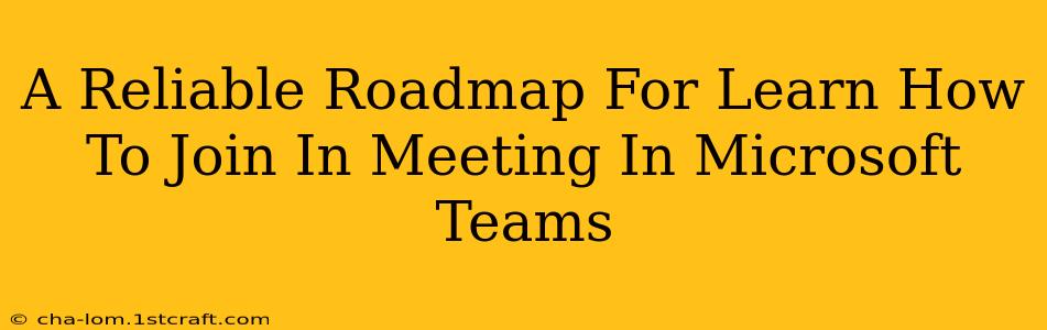 A Reliable Roadmap For Learn How To Join In Meeting In Microsoft Teams