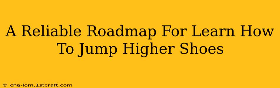 A Reliable Roadmap For Learn How To Jump Higher Shoes