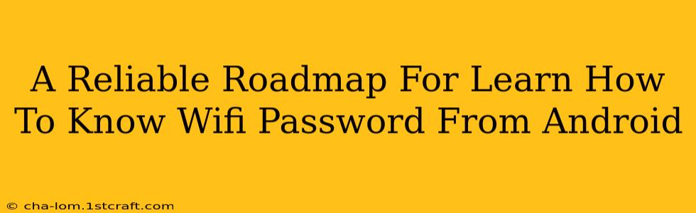 A Reliable Roadmap For Learn How To Know Wifi Password From Android