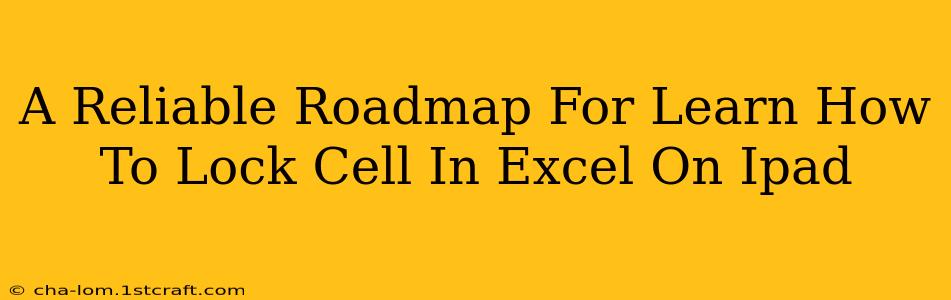 A Reliable Roadmap For Learn How To Lock Cell In Excel On Ipad