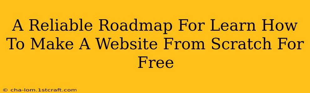 A Reliable Roadmap For Learn How To Make A Website From Scratch For Free