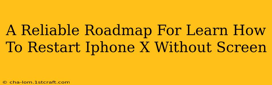 A Reliable Roadmap For Learn How To Restart Iphone X Without Screen