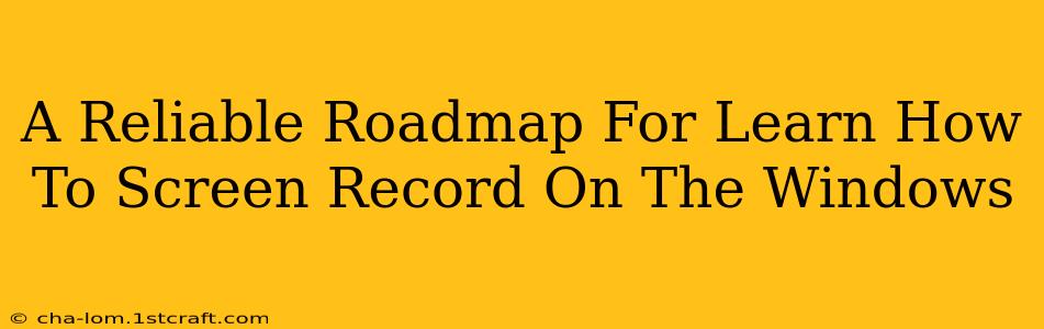 A Reliable Roadmap For Learn How To Screen Record On The Windows