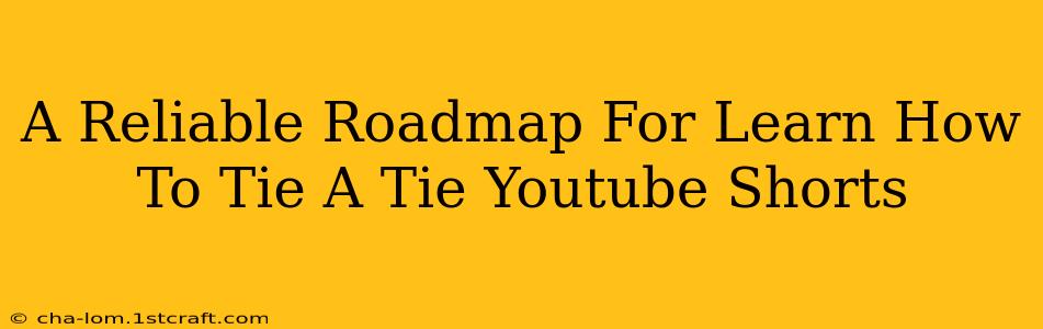 A Reliable Roadmap For Learn How To Tie A Tie Youtube Shorts