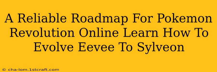 A Reliable Roadmap For Pokemon Revolution Online Learn How To Evolve Eevee To Sylveon