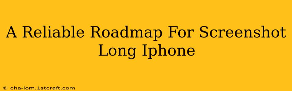 A Reliable Roadmap For Screenshot Long Iphone