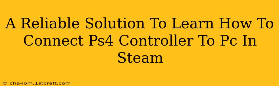 A Reliable Solution To Learn How To Connect Ps4 Controller To Pc In Steam