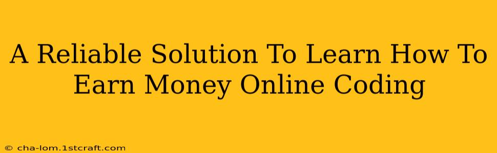 A Reliable Solution To Learn How To Earn Money Online Coding