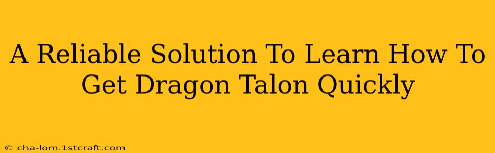 A Reliable Solution To Learn How To Get Dragon Talon Quickly