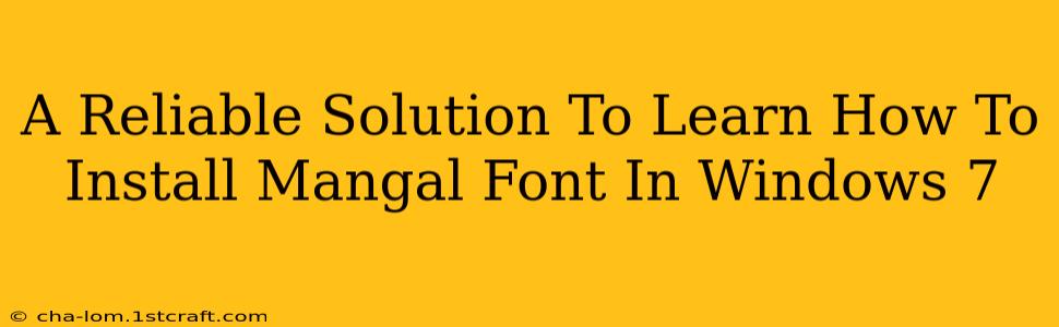 A Reliable Solution To Learn How To Install Mangal Font In Windows 7