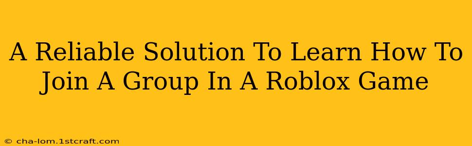 A Reliable Solution To Learn How To Join A Group In A Roblox Game