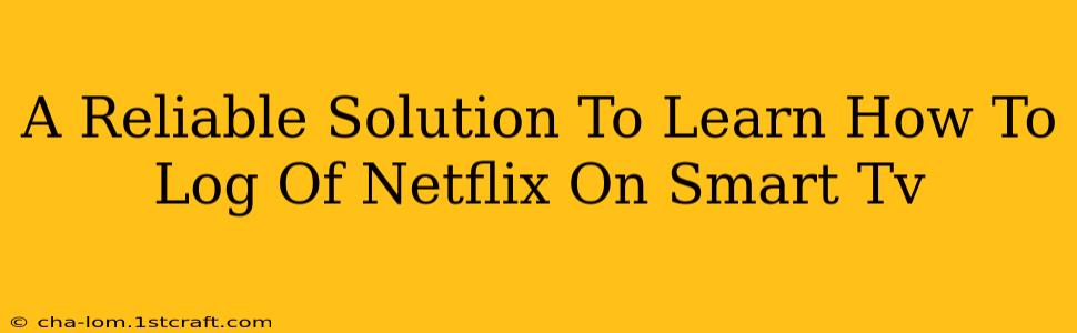 A Reliable Solution To Learn How To Log Of Netflix On Smart Tv