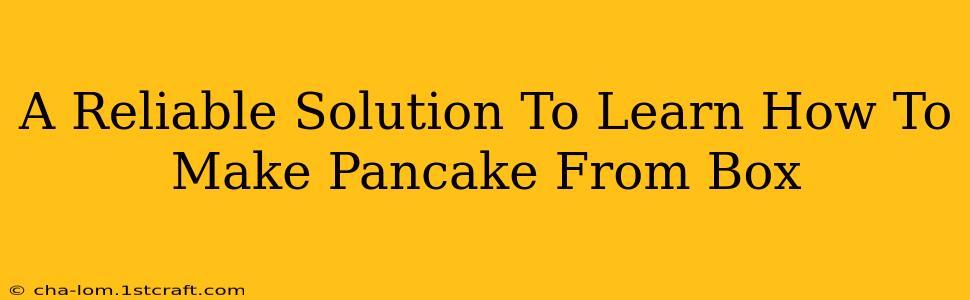 A Reliable Solution To Learn How To Make Pancake From Box