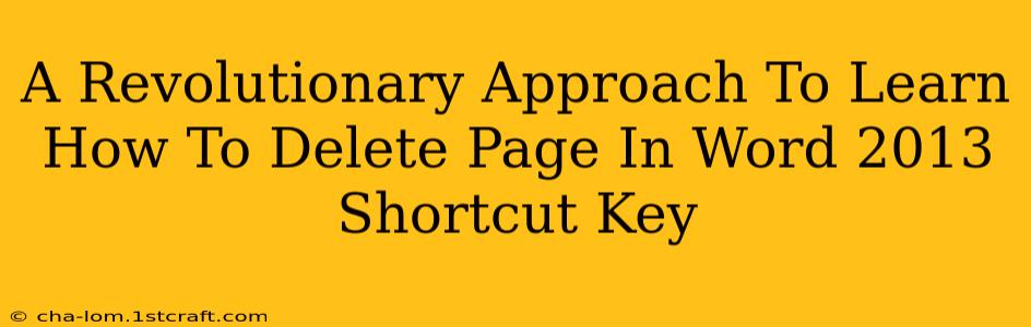 A Revolutionary Approach To Learn How To Delete Page In Word 2013 Shortcut Key