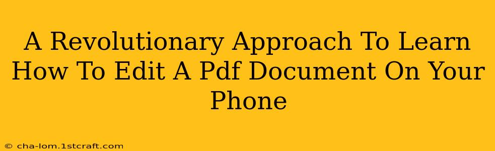 A Revolutionary Approach To Learn How To Edit A Pdf Document On Your Phone