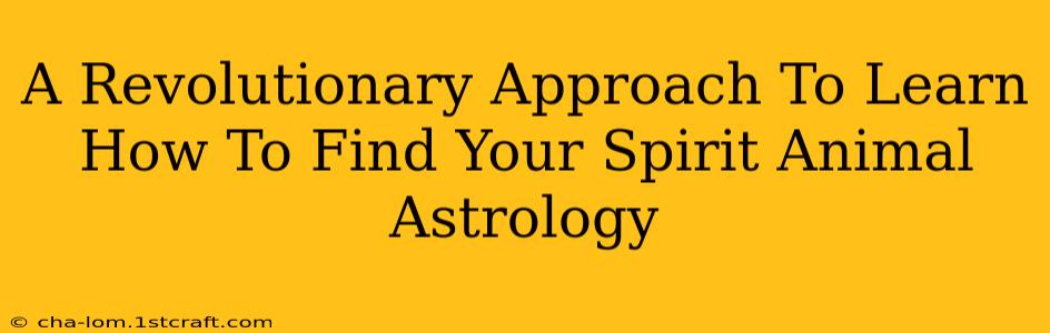 A Revolutionary Approach To Learn How To Find Your Spirit Animal Astrology