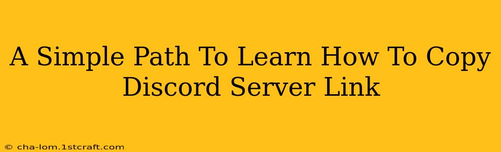 A Simple Path To Learn How To Copy Discord Server Link