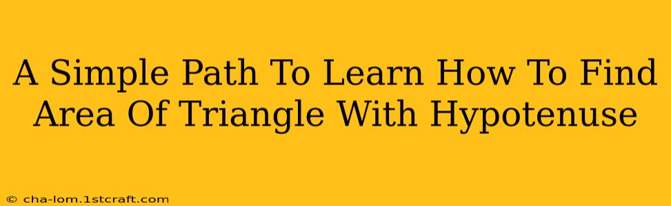 A Simple Path To Learn How To Find Area Of Triangle With Hypotenuse