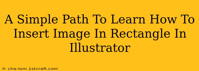 A Simple Path To Learn How To Insert Image In Rectangle In Illustrator