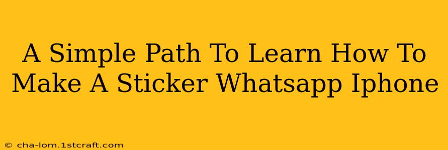 A Simple Path To Learn How To Make A Sticker Whatsapp Iphone